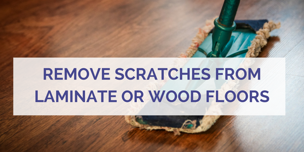 How to remove scratches from wood or laminate floors