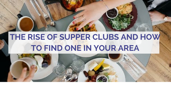 The Rise of Supper Clubs and How to Find One in Your Area
